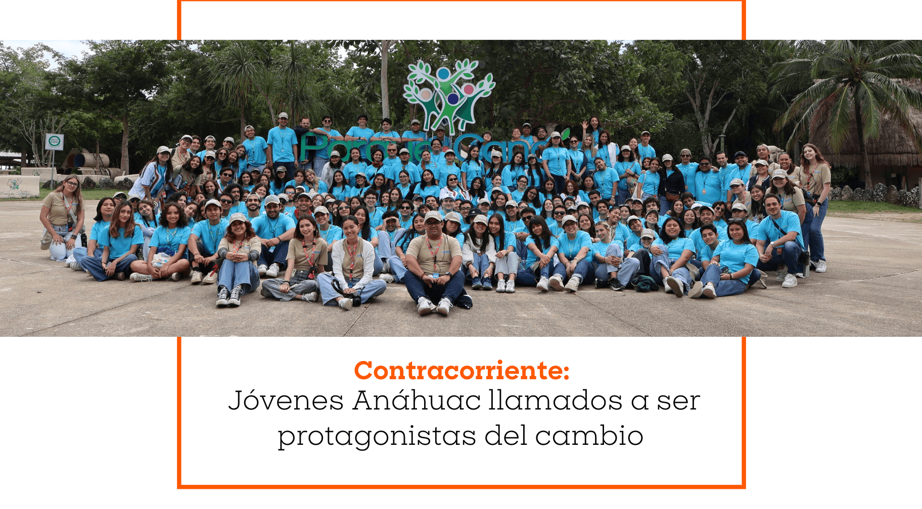 Contracorriente: jóvenes Anáhuac llamados a ser protagonistas del cambio