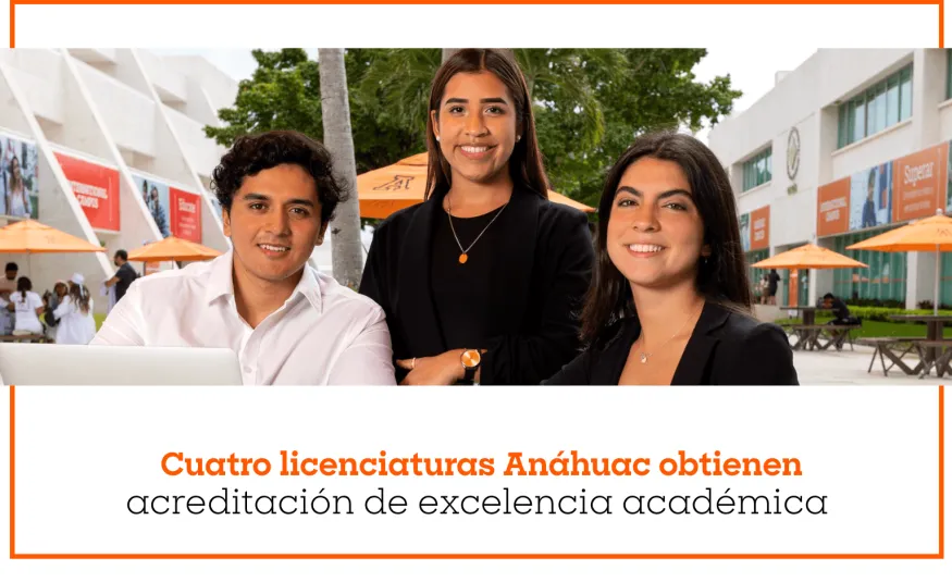 Cuatro licenciaturas Anáhuac obtienen acreditación de excelencia académica