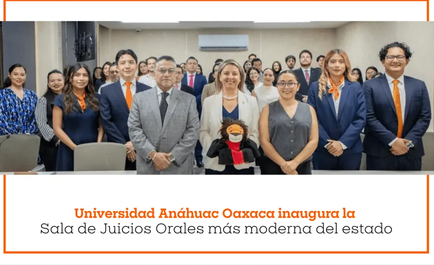 La Universidad Anáhuac Oaxaca cuenta con la Sala de Juicios Orales más moderna
