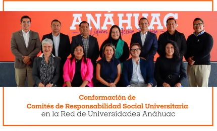 Conformación de Comités de Responsabilidad Social Universitaria en la Red de Universidades Anáhuac