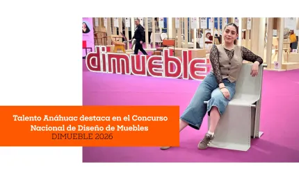 Talento Anáhuac destaca en el Concurso Nacional de Diseño de Muebles DIMUEBLE 2026
