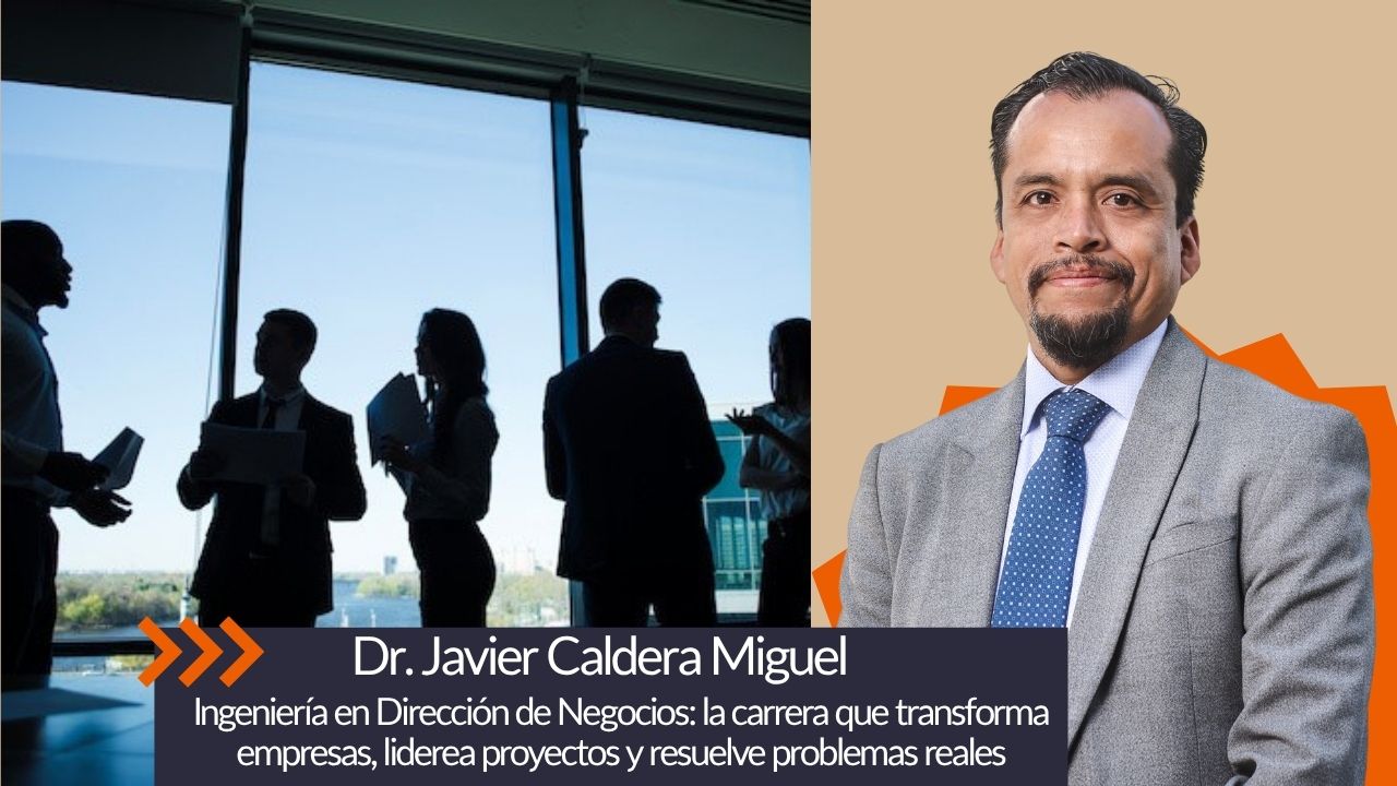 Ingeniería en Dirección de Negocios: la carrera que transforma empresas, liderea proyectos y resuelve problemas reales