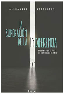 La superación de la indiferencia: el sentido de la vida en tiempos de cambio.