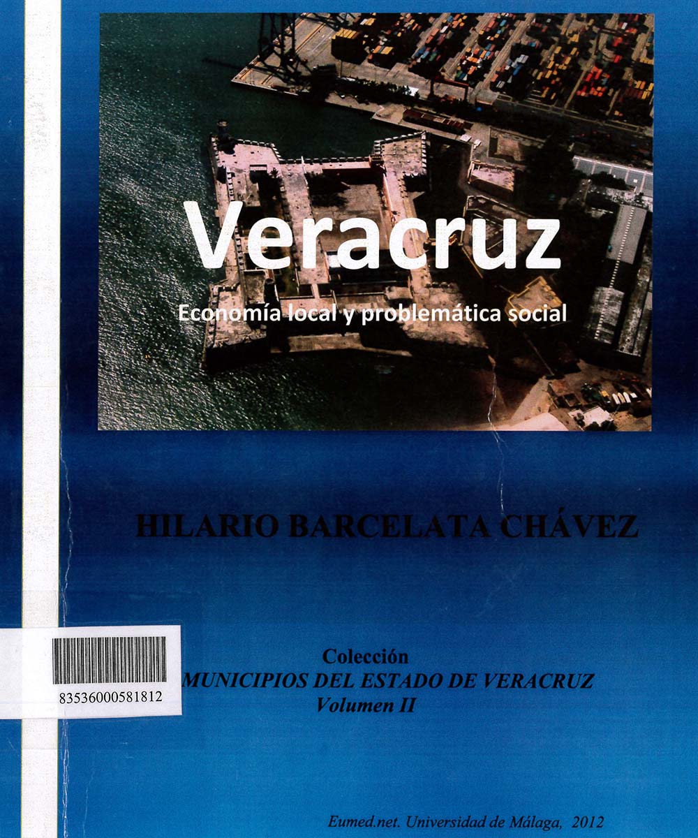 6 / 17 - HC137.V4 B37 VERACRUZ ECONOMÍA LOCAL Y PROBLEMÁTICA SOCIAL, HILARIO BARCELATA CHÁVEZ 