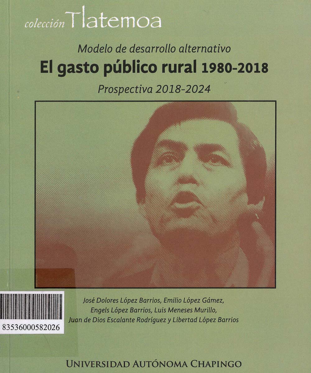 10 / 17 - HJ7664.5 M63 MODELO DE DESARROLLO ALTERNATIVO: EL GASTO PÚBLICO RURAL 1980-2018, JOSÉ