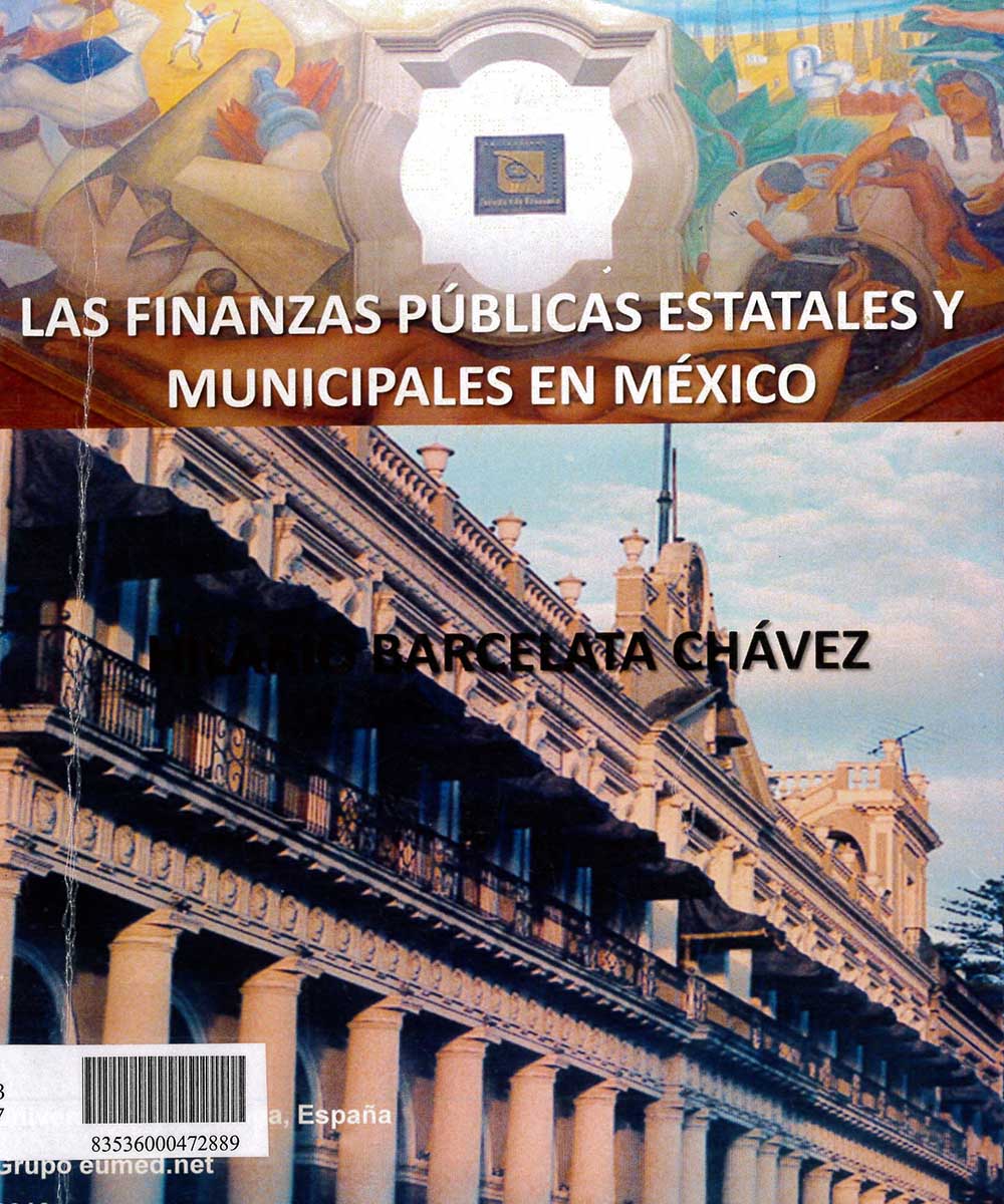13 / 17 - HJ803 B37 LAS FINANZAS PÚBLICAS ESTATALES Y MINICIPALES EN MÉXICO, HILARIO BARCELATA