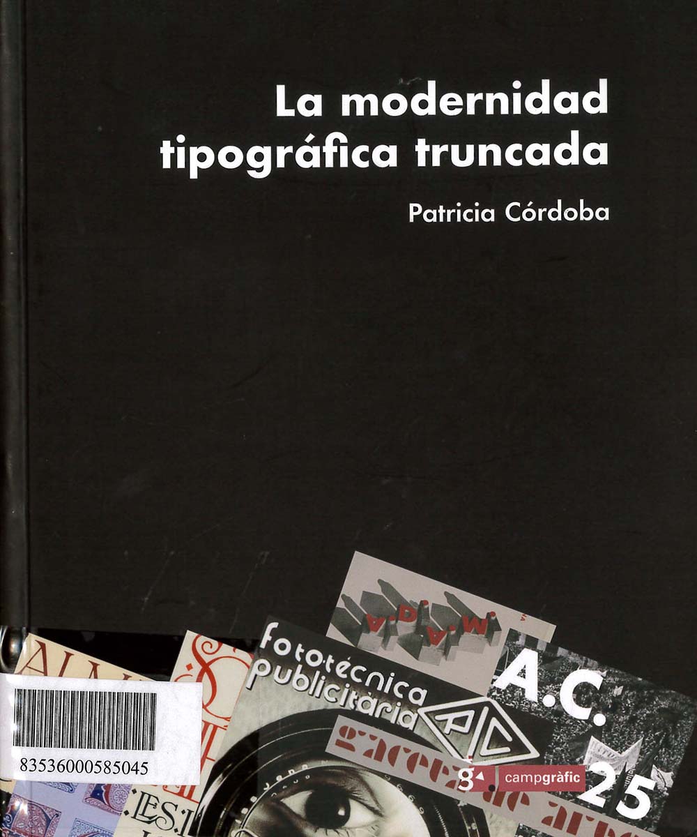 6 / 7 - Z173 C67 La modernidad Tipográfica truncada, Patricia Córdoba - Campgráf Editors,