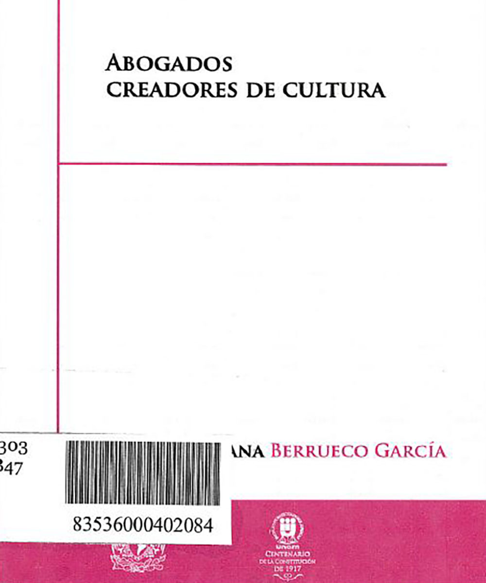 5 / 12 - KGF303.M6 B47 Abogados Creadores de Cultura, ADRIANA BERRUECO GARCÍA - UNAM, México