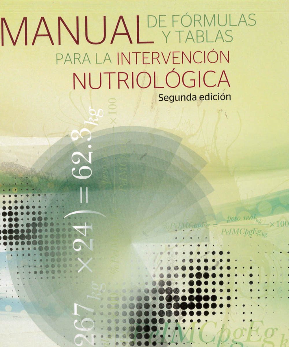 5 / 10 - RM217.2 P35 2012  Manual de fórmulas y tablas para la intervención nutriológica, ELENA