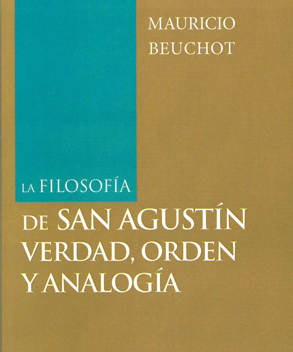 12 / 12 - B655 B48 2017 La filosofía de San Agustín verdad, orden y analogía , Mauricio Beuchot