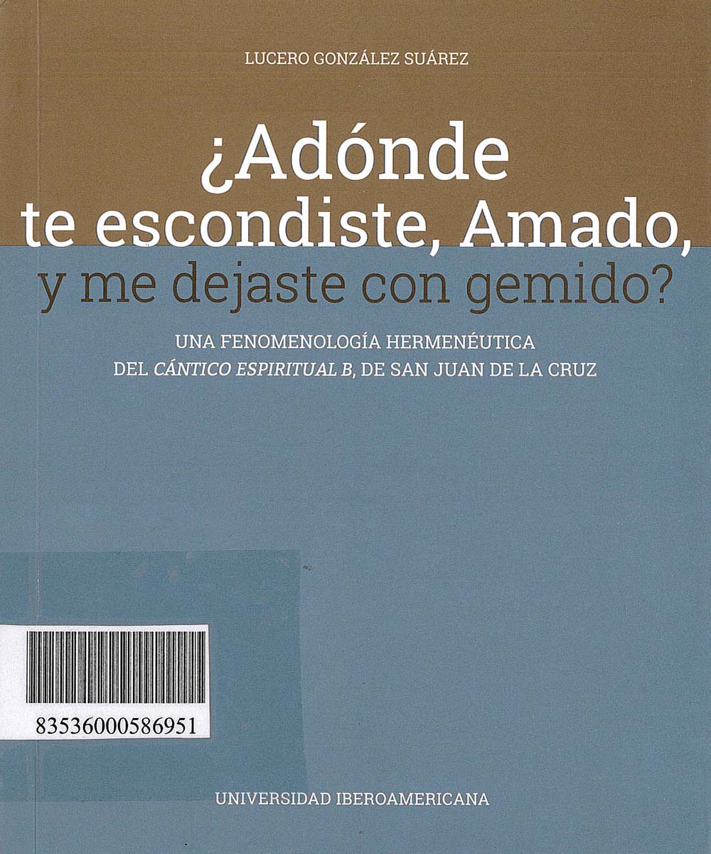 5 / 10 - BV5095.J3 G65  ¿Adónde te escondiste, Amado, y me dejaste con gemido?, Lucero González
