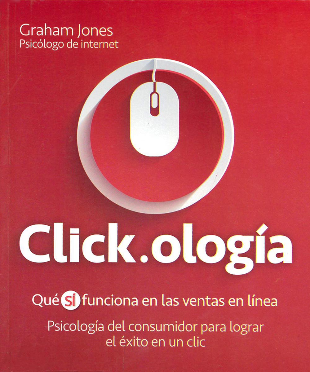 4 / 8 - HF5415.32 J65 Click.ología. Qué sí funciona en las ventas en línea, Graham Jones - 4 / 8 - HF5415.32 J65 Click.ología. Qué sí funciona en las ventas en línea, Graham Jones -
