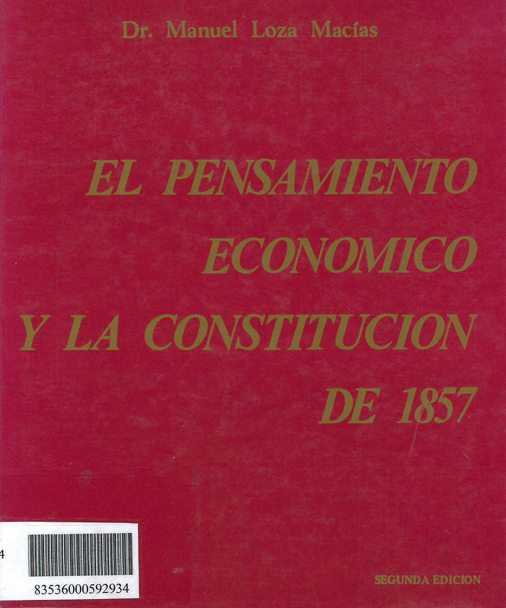 3 / 9 - HC133 L69 1984 El Pensamiento Económico y la Constitución de 1857, Manuel Loza Macías -