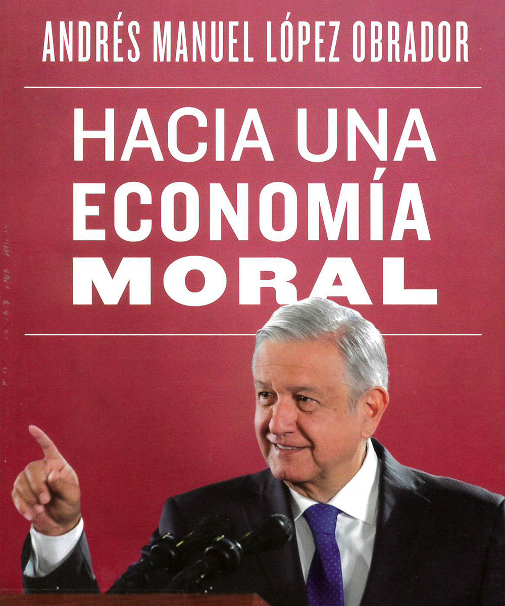 3 / 7 - JL1229.C6 L66 C.1 Hacia una Economía Moral, Andrés Manuel López Obrador - Planeta, 3 / 7 - JL1229.C6 L66 C.1 Hacia una Economía Moral, Andrés Manuel López Obrador - Planeta,