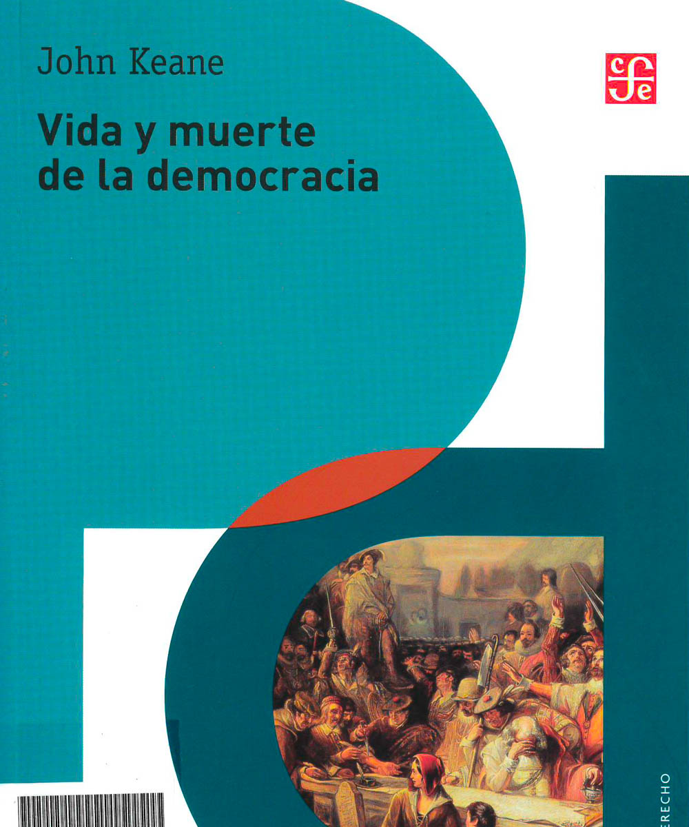6 / 6 - JC421 K43 Vida y muerte de la democracia, John Keane - Fondo de Cultura Ecónomica, 6 / 6 - JC421 K43 Vida y muerte de la democracia, John Keane - Fondo de Cultura Ecónomica,