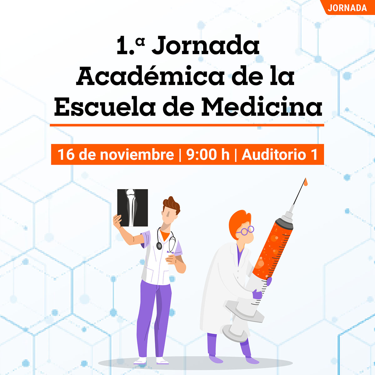 1.a Jornada Académica de la Escuela de Medicina 1.a Jornada Académica de la Escuela de Medicina