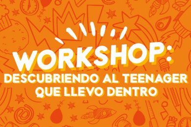 Workshop: Descubriendo al Teenager que Llevo Dentro